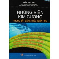 Những Viên Kim Cương Trong Bất Đẳng Thức Toán Học (Tái bản) Những Viên Kim Cương Trong Bất Đẳng Thức Toán Học (Tái bản)