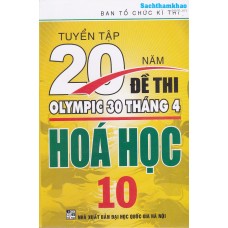 Tuyển Tập 20 Năm Đề Thi Olympic Hóa học Lớp 10 Tuyển Tập 20 Năm Đề Thi Olympic Hóa học Lớp 10