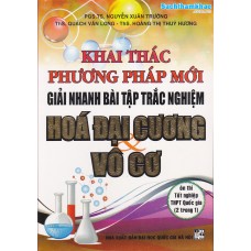 Khai thác phương pháp mới giải nhanh BTTN Hóa học Đại cương Vô cơ (Tái bản 1)