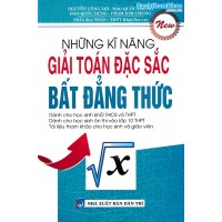 Những kỹ năng giải toán đặc sắc bất đẳng thức Những kỹ năng giải toán đặc sắc bất đẳng thức