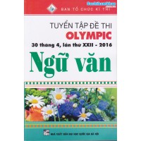 Tuyển Tập Đề Thi Olympic 30 Tháng 4 Lần Thứ XXII - 2016 Ngữ văn