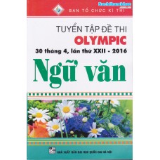 Tuyển Tập Đề Thi Olympic 30 Tháng 4 Lần Thứ XXII - 2016 Ngữ văn