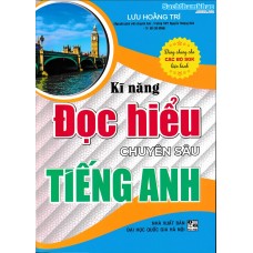 Kỹ năng đọc hiểu chuyên sâu tiếng anh (Dùng chung cho các bộ SGK) Kỹ năng đọc hiểu chuyên sâu tiếng anh (Dùng chung cho các bộ SGK)