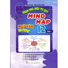 Khám Phá Siêu Tư Duy Mind Map Ngữ Văn Tài Năng 12 Quyển 2