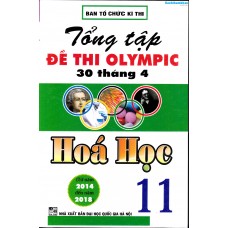 Tổng tập đề thi Olympic 30 tháng 4 Hóa học 11 (2014 - 2018) Tổng tập đề thi Olympic 30 tháng 4 Hóa học 11 (2014 - 2018)