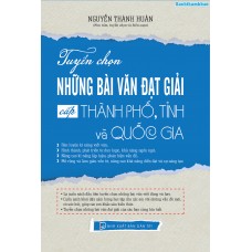 Tuyển chọn những bài văn đạt giải cấp tỉnh, thành phố và quốc gia (THPT) Tuyển chọn những bài văn đạt giải cấp tỉnh, thành phố và quốc gia (THPT)