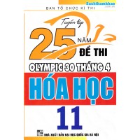 Tuyển tập 25 năm đề thi Olympic 30 tháng 4 Hóa học 11 (1996 - 2019) Tuyển tập 25 năm đề thi Olympic 30 tháng 4 Hóa học 11 (1996 - 2019)