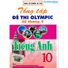 Tổng tập đề thi Olympic 30 tháng 4 Tiếng Anh 10 (2018 - 2023) Tổng tập đề thi Olympic 30 tháng 4 Tiếng Anh 10 (2018 - 2023)
