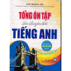 Tổng Ôn Tập Các Chuyên Đề Tiếng Anh (Dùng chung cho các bộ SGK) Tổng Ôn Tập Các Chuyên Đề Tiếng Anh (Dùng chung cho các bộ SGK)