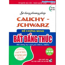 Sử dụng PP Cauchy-Schwarz để chứng minh Bất đẳng thức (Dùng chung các bộ SGK) Sử dụng PP Cauchy-Schwarz để chứng minh Bất đẳng thức (Dùng chung các bộ SGK)