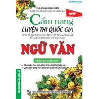 Cẩm nang luyện thi Quốc gia môn Ngữ Văn (Mới) Cẩm nang luyện thi Quốc gia môn Ngữ Văn (Mới)