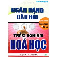 Ngân hàng câu hỏi trắc nghiệm Hóa (Vô cơ) (Tái bản 3) Ngân hàng câu hỏi trắc nghiệm Hóa (Vô cơ) (Tái bản 3)