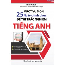 Vượt Vũ Môn 25 Ngày Chinh Phục Đề Thi Trắc Nghiệm Tiếng Anh (Chuẩn 50 câu) Vượt Vũ Môn 25 Ngày Chinh Phục Đề Thi Trắc Nghiệm Tiếng Anh (Chuẩn 50 câu)