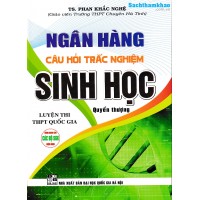 Ngân hàng câu hỏi trắc nghiệm Sinh (Quyển thượng)(Dùng chung cho các bộ SGK) Ngân hàng câu hỏi trắc nghiệm Sinh (Quyển thượng)(Dùng chung cho các bộ SGK)