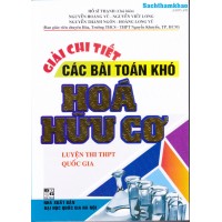 Giải chi tiết các bài toán khó Hoá Hữu cơ