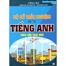 Bộ đề trắc nghiệm môn Tiếng Anh theo cấu trúc mới (Tái bản 2022) Bộ đề trắc nghiệm môn Tiếng Anh theo cấu trúc mới (Tái bản 2022)