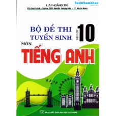Bộ đề thi tuyển sinh vào lớp 10 môn Tiếng Anh (Tái bản 2024) Bộ đề thi tuyển sinh vào lớp 10 môn Tiếng Anh (Tái bản 2024)
