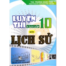 Luyện thi vào lớp 10 môn Lịch sử Luyện thi vào lớp 10 môn Lịch sử