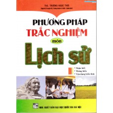 Phương pháp trắc nghiệm môn Lịch Sử (Mới)