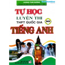 Tự học luyện thi THPT Quốc gia Tiếng Anh (Tái bản 2) Tự học luyện thi THPT Quốc gia Tiếng Anh (Tái bản 2)