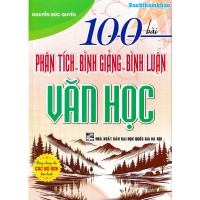 100 Bài Phân tích, Bình Giảng, Bình luận văn học (Dùng chung cho các bộ SGK) 100 Bài Phân tích, Bình Giảng, Bình luận văn học (Dùng chung cho các bộ SGK)