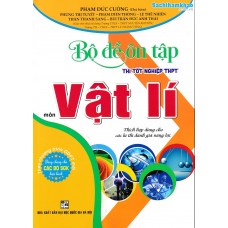 Bộ đề ôn tập thi tốt nghiệp THPT môn Vật lý Bộ đề ôn tập thi tốt nghiệp THPT môn Vật lý