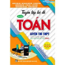 Tuyển tập bộ đề môn Toán luyện thi THPT cấu trúc 2025