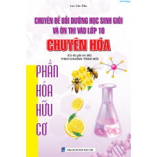 Chuyên đề bồi dưỡng học sinh giỏi và ôn thi vào lớp 10 chuyên Hóa - Phần hóa hữu cơ (Có lời giải chi tiết) Chuyên đề bồi dưỡng học sinh giỏi và ôn thi vào lớp 10 chuyên Hóa - Phần hóa hữu cơ (Có lời giải chi tiết)