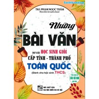 Những bài văn đạt giải học sinh giỏi cấp Tỉnh - Thành phố Toàn Quốc (THCS)(2024)(Dùng chung các bộ SGK) Những bài văn đạt giải học sinh giỏi cấp Tỉnh - Thành phố Toàn Quốc (THCS)(2024)(Dùng chung các bộ SGK)