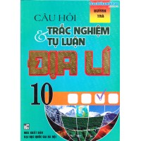 Câu hỏi trắc nghiệm và tự luận địa lý 10