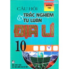 Câu hỏi trắc nghiệm và tự luận địa lý 10 Câu hỏi trắc nghiệm và tự luận địa lý 10